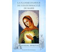 La Flamme d'Amour du Coeur Immaculé de Marie: Le Journal Spirituel