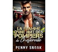 La flamme d'une nuit des pompiers de Chesterville: Une grossesse surprise et une romance d'un soir avec un pompier: 5 (Série Les Secrets Interdits de Chesterville)