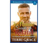 La Flamme Secrète de Roland: Romance Western: 13 (Les Indomptables du Ranch Randolph)