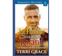 La Flamme Secrète de Roland: Romance Western (Les Indomptables du Ranch Randolph)