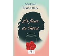 La fleur de l'hôtel: Roman feelgood : Maire, femme de chambre, illustratrice : Héléna collectionne les vies. La prochaine sera la sienne.