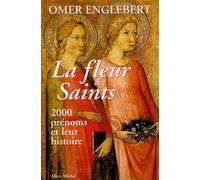 La Fleur des Saints: 2000 Prénoms et leur Histoire