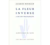 La Fleur Inverse: L'Art Des Troubadours: 2 (Architecture Du Verbe)