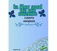 La flor azul de los sueños: cuento animado