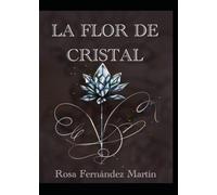 La flor de cristal (Las guardianas de la flor de cristal)