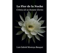 LA FLOR DE LA NOCHE: Crónica de un Instante Eterno