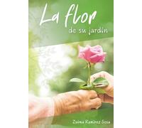 La flor de su jardín: Una historia de amor y oportunidad