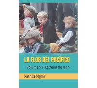 LA FLOR DEL PACÍFICO: Volumen 2-Estrella de mar-