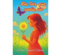 La Flor que nadie vio: Ocho cuentos sobre esperanza, sueños y resiliencia