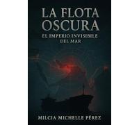 La Flota Oscura: El Imperio Invisible del Mar