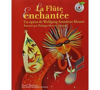 La Flûte enchantée: Un opéra de Wolfgang Amadeus Mozart