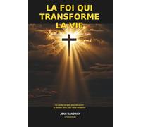 La foi qui transforme la vie: Comprendre la volonté de Dieu