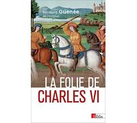 La folie de Charles VI. Roi Bien-Aimé