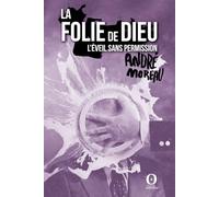 La folie de Dieu: L'éveil sans permission