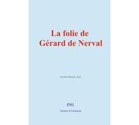 La folie de Gérard de Nerval