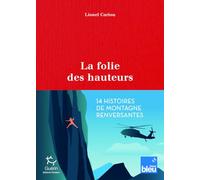 La Folie des hauteurs: 14 histoires de montagne renversantes