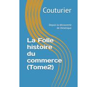 La Folle histoire du commerce (Tome2): Depuis la découverte de l'Amérique