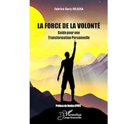 La Force de la Volonté: Guide pour une Transformation Personnelle (Harmattan Congo-Brazzaville)