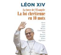 La force de l'Évangile: La foi chrétienne en 10 mots