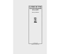 La force de vivre - Nietzsche philosophe de la gaïté: Nietzsche et l'écriture de gai savoir