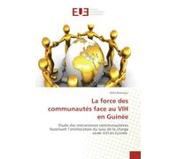 La force des communautés face au VIH en Guinée: Étude des mécanismes communautaires favorisant l'amélioration du suivi de la charge virale VIH en Guinée