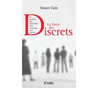 La force des discrets: Le pouvoir des introvertis dans un monde trop bavard