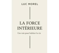 La Force intérieure: Une voie pour habiter la vie (Chemins de Sagesse)