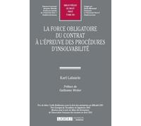 La force obligatoire du contrat à l'épreuve des procédures d'insolvabilité (2020) (Tome 595)