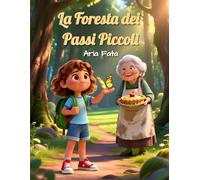 La Foresta dei Passi Piccoli: Una storia di coraggio e piccoli traguardi (Il coraggio dentro di noi)