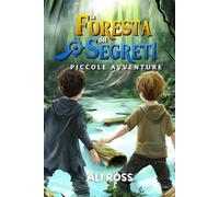 La Foresta dei Segreti - Edizione Regalo Illustrata:: Un libro di avventura tra misteri e amicizia per bambini con illustrazioni (Piccole Avventure)