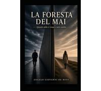 LA FORESTA DEL MAI: quando nulla si rompe e tutto cambia (NARRATIVA ESISTENZIALE)