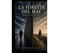 LA FORESTA DEL MAI: quando nulla si rompe e tutto cambia (NARRATIVA ESISTENZIALE)