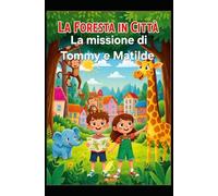 La Foresta in Città: La missione di Tommy e Matilde (ESPLORAMONDO - Libri per crescere e scoprire il mondo)