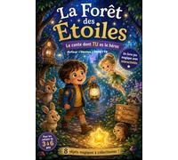 La Forêt des Étoiles, le conte dont TU es le héros: Une histoire magique avec des choix, des surprises et des objets à découvrir