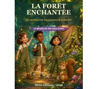 La Forêt enchantée: 15 aventures magiques à colorier