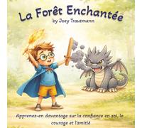 La Forêt Enchantée : Apprenez-en plus sur la confiance en soi, le courage et l'amitié.: 3 à 8 ans | Texte facile à lire et de grande taille | Traductions disponibles en anglais et en espagnol