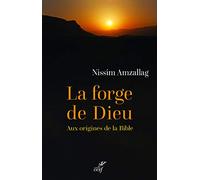 LA FORGE DE DIEU - AUX ORIGINES DE LA BIBLE
