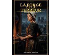 La Forge de la Terreur: Un roman de la Révolution - Paris, An II