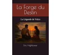 La Forge du Destin: La Légende de Vulco (Codex Des Mondes Unifiés)