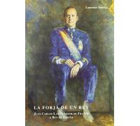 La forja de un Rey, Juan Carlos I, de sucesor de Franco a Rey de España