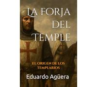 La forja del Temple: El origen de los templarios. (Novela histórica, aventuras, acción) (Novelas históricas de la Edad Media)