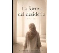 La forma del desiderio: Romanzo