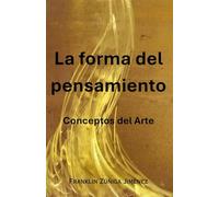 La forma del pensamiento: Conceptos del Arte