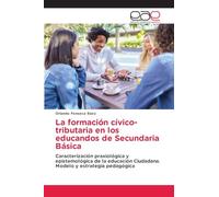 La formación cívico-tributaria en los educandos de Secundaria Básica: Caracterización praxiológica y epistemológica de la educación Ciudadana. Modelo y estrategia pedagógica