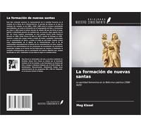 La formación de nuevas santas: La santidad femenina en la Reforma católica (1588 - 1625)