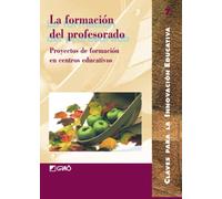 La formación del profesorado: Proyectos de formación en centros educativos: 007 (Claves para la Innovación Educativa)