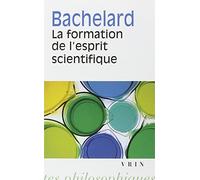 La Formation De L'esprit Scientifique: Contribution a Une Psychanalyse De La Connaissance (Bibliotheque Des Textes Philosophiques) (French Edition) by Gaston Bachelard(1993-04-01)