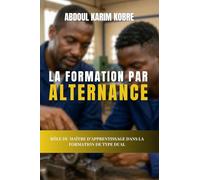 LA FORMATION PAR ALTERNANCE: Rôle du Maître d’Apprentissage dans la Formation de Type Dual