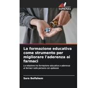 La formazione educativa come strumento per migliorare l'aderenza ai farmaci: La relazione tra formazione educativa e aderenza ai farmaci nelle persone con epilessia