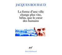 La Forme D'Une Ville Change Plus Vite, Helas, Que Le Coeur DES Humains: Cent cinquante poèmes (1991-1998): A33695 (Poesie/Gallimard)